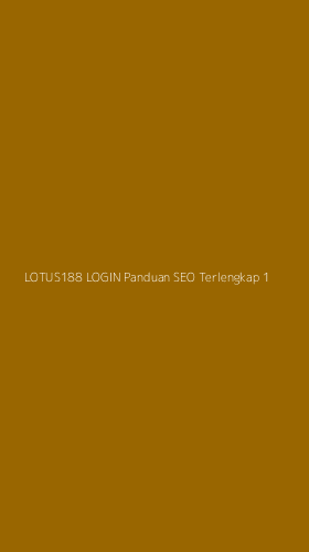 Tampilan Antarmuka Aplikasi Lotus188 Login Panduan Seo Terlengkap - 1