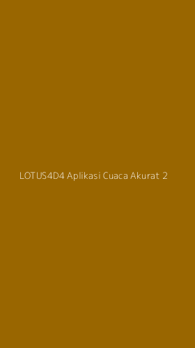 Tampilan Antarmuka Aplikasi Lotus4d4 Aplikasi Cuaca Akurat - 2