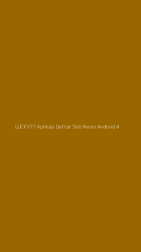Tampilan Antarmuka Aplikasi Lucky77 Aplikasi Daftar Slot Resmi Android - 4