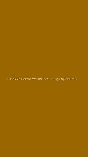 Tampilan Antarmuka Aplikasi Lucky77 Daftar Member Baru Langsung Bonus - 2