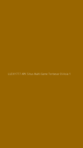 Tampilan Antarmuka Aplikasi Lucky777 Apk Situs Multi Game Terbesar Di Asia - 1