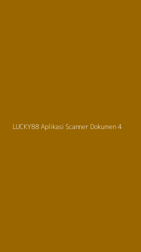 Tampilan Antarmuka Aplikasi Lucky88 Aplikasi Scanner Dokumen - 4