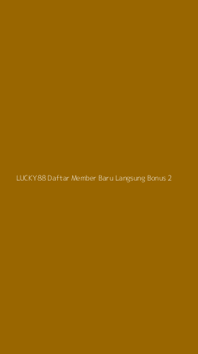 Tampilan Antarmuka Aplikasi Lucky88 Daftar Member Baru Langsung Bonus - 2