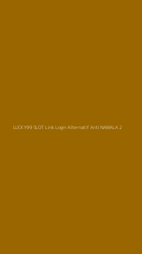 Tampilan Antarmuka Aplikasi Lucky99 Slot Link Login Alternatif Anti Nawala - 2
