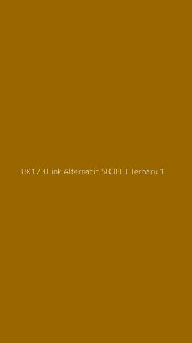 Tampilan Antarmuka Aplikasi Lux123 Link Alternatif Sbobet Terbaru - 1