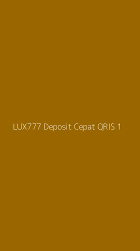 Tampilan Antarmuka Aplikasi Lux777 Deposit Cepat Qris - 1