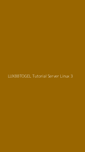 Tampilan Antarmuka Aplikasi Lux88togel Tutorial Server Linux - 3