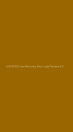 Tampilan Antarmuka Aplikasi Luxor303 Cara Recovery Akun Lupa Password - 3