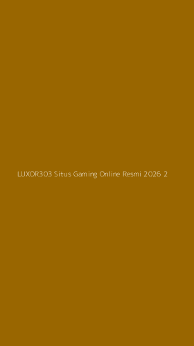 Tampilan Antarmuka Aplikasi Luxor303 Situs Gaming Online Resmi 2026 - 2