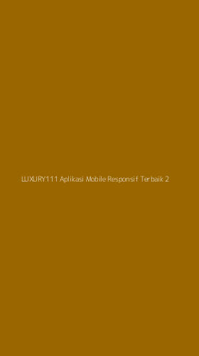 Tampilan Antarmuka Aplikasi Luxury111 Aplikasi Mobile Responsif Terbaik - 2