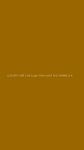 Tampilan Antarmuka Aplikasi Luxury1288 Link Login Alternatif Anti Nawala - 4