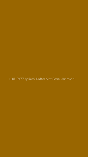 Tampilan Antarmuka Aplikasi Luxury77 Aplikasi Daftar Slot Resmi Android - 1