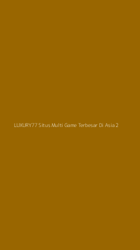 Tampilan Antarmuka Aplikasi Luxury77 Situs Multi Game Terbesar Di Asia - 2