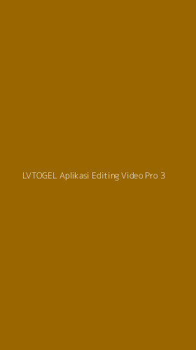 Tampilan Antarmuka Aplikasi Lvtogel Aplikasi Editing Video Pro - 3