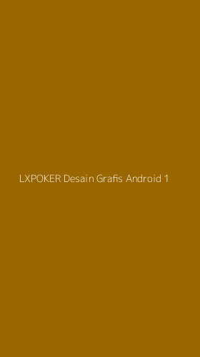 Tampilan Antarmuka Aplikasi Lxpoker Desain Grafis Android - 1