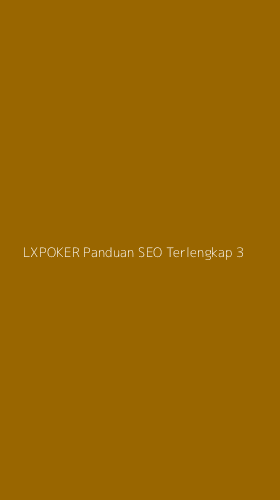 Tampilan Antarmuka Aplikasi Lxpoker Panduan Seo Terlengkap - 3