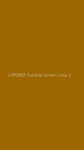 Tampilan Antarmuka Aplikasi Lxpoker Tutorial Server Linux - 2