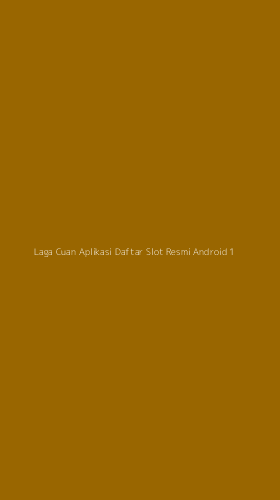 Tampilan Antarmuka Aplikasi Laga Cuan Aplikasi Daftar Slot Resmi Android - 1