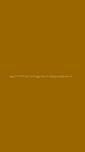 Tampilan Antarmuka Aplikasi Lagu777 Rtp Slot Tertinggi Hari Ini Gampang Maxwin - 4