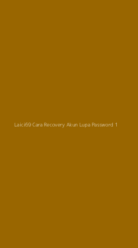 Tampilan Antarmuka Aplikasi Laici69 Cara Recovery Akun Lupa Password - 1