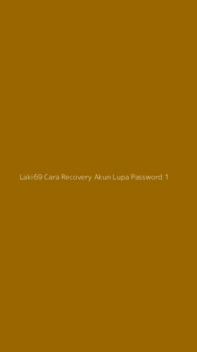 Tampilan Antarmuka Aplikasi Laki69 Cara Recovery Akun Lupa Password - 1