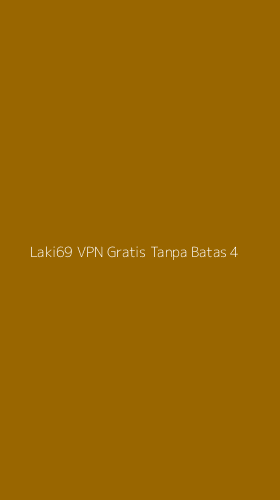 Tampilan Antarmuka Aplikasi Laki69 Vpn Gratis Tanpa Batas - 4
