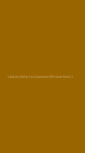 Tampilan Antarmuka Aplikasi Lakitoto Daftar Cara Download Apk Game Resmi - 2