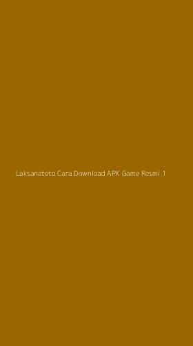 Tampilan Antarmuka Aplikasi Laksanatoto Cara Download Apk Game Resmi - 1