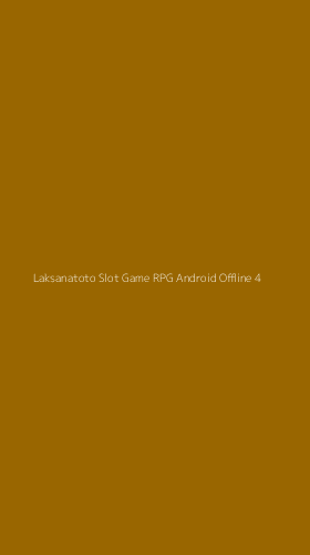 Tampilan Antarmuka Aplikasi Laksanatoto Slot Game Rpg Android Offline - 4