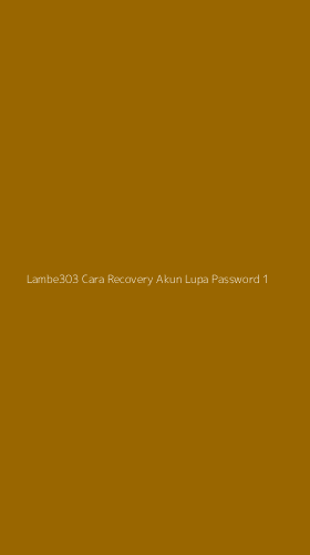 Tampilan Antarmuka Aplikasi Lambe303 Cara Recovery Akun Lupa Password - 1