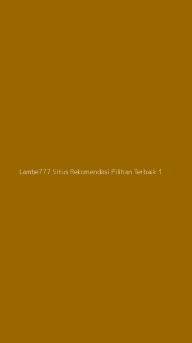 Tampilan Antarmuka Aplikasi Lambe777 Situs Rekomendasi Pilihan Terbaik - 1