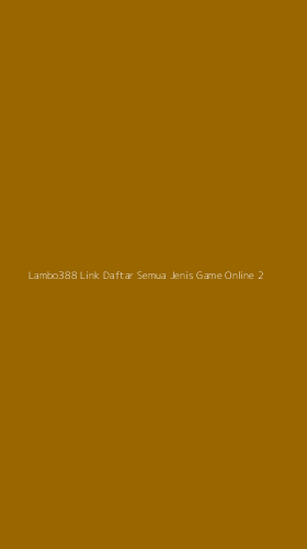 Tampilan Antarmuka Aplikasi Lambo388 Link Daftar Semua Jenis Game Online - 2