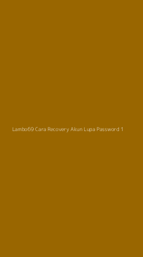 Tampilan Antarmuka Aplikasi Lambo69 Cara Recovery Akun Lupa Password - 1