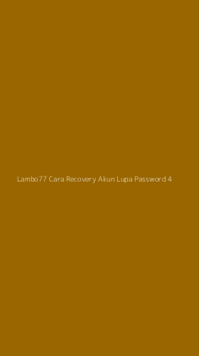 Tampilan Antarmuka Aplikasi Lambo77 Cara Recovery Akun Lupa Password - 4