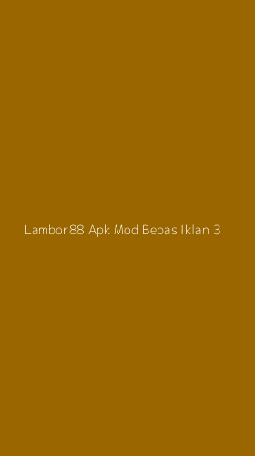 Tampilan Antarmuka Aplikasi Lambor88 Apk Mod Bebas Iklan - 3