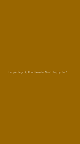 Tampilan Antarmuka Aplikasi Lampiontogel Aplikasi Pemutar Musik Terpopuler - 1
