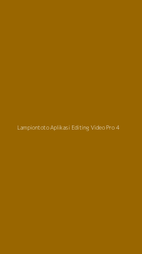 Tampilan Antarmuka Aplikasi Lampiontoto Aplikasi Editing Video Pro - 4
