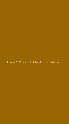 Tampilan Antarmuka Aplikasi Lancar138 Login Apk Mod Bebas Iklan - 4