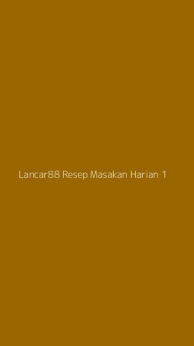 Tampilan Antarmuka Aplikasi Lancar88 Resep Masakan Harian - 1