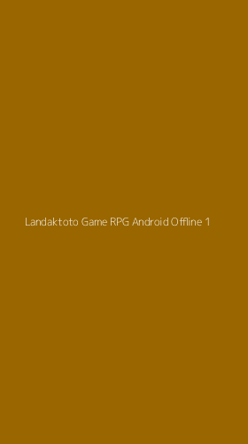 Tampilan Antarmuka Aplikasi Landaktoto Game Rpg Android Offline - 1