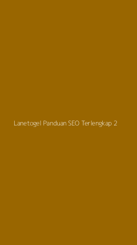 Tampilan Antarmuka Aplikasi Lanetogel Panduan Seo Terlengkap - 2