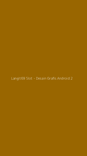 Tampilan Antarmuka Aplikasi Langit69 Slot - Desain Grafis Android - 2