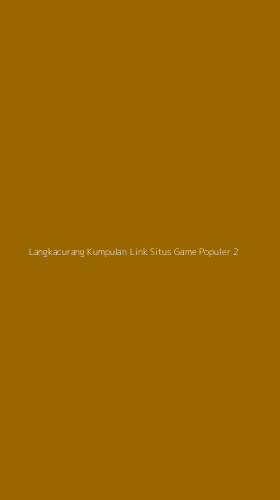 Tampilan Antarmuka Aplikasi Langkacurang Kumpulan Link Situs Game Populer - 2