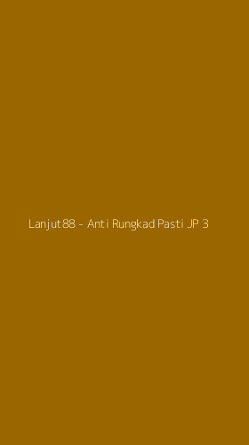 Tampilan Antarmuka Aplikasi Lanjut88 - Anti Rungkad Pasti JP - 3