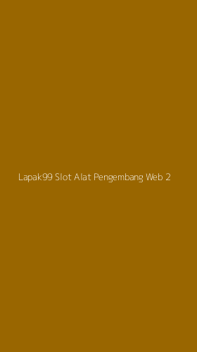 Tampilan Antarmuka Aplikasi Lapak99 Slot Alat Pengembang Web - 2