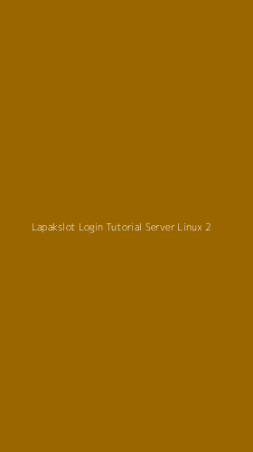 Tampilan Antarmuka Aplikasi Lapakslot Login Tutorial Server Linux - 2
