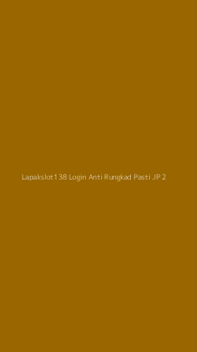 Tampilan Antarmuka Aplikasi Lapakslot138 Login Anti Rungkad Pasti Jp - 2