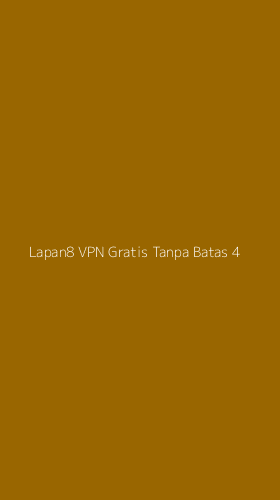 Tampilan Antarmuka Aplikasi Lapan8 Vpn Gratis Tanpa Batas - 4