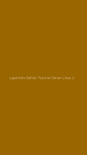 Tampilan Antarmuka Aplikasi Laportoto Daftar Tutorial Server Linux - 2