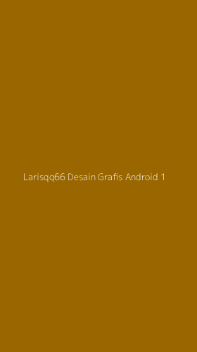 Tampilan Antarmuka Aplikasi Larisqq66 Desain Grafis Android - 1